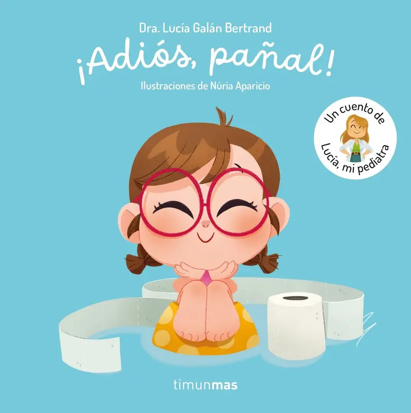 ¡Adiós, pañal! - Lucia, Mi Pediatra - Timún Más Infantil