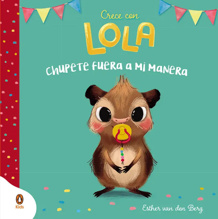 Crece con Lola ¡Chupete fuera a mi manera! - Penguin Kids