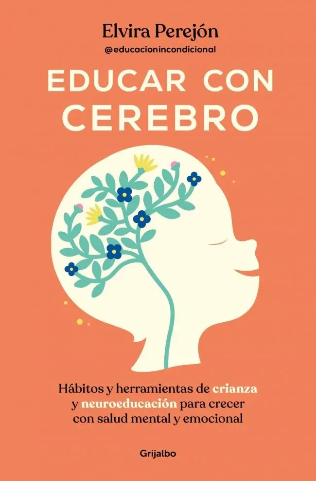 Educar con Cerebro - Elvira Perejón @educacionincondicional - Grijalbo