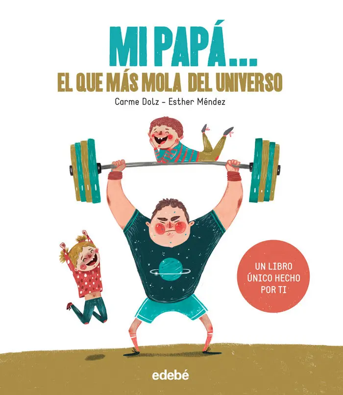 Mi papá... el que más mola del universo - Edebe