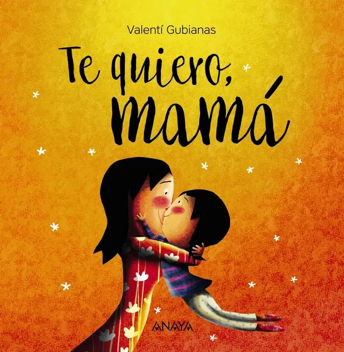 Te quiero mamá - Anaya
