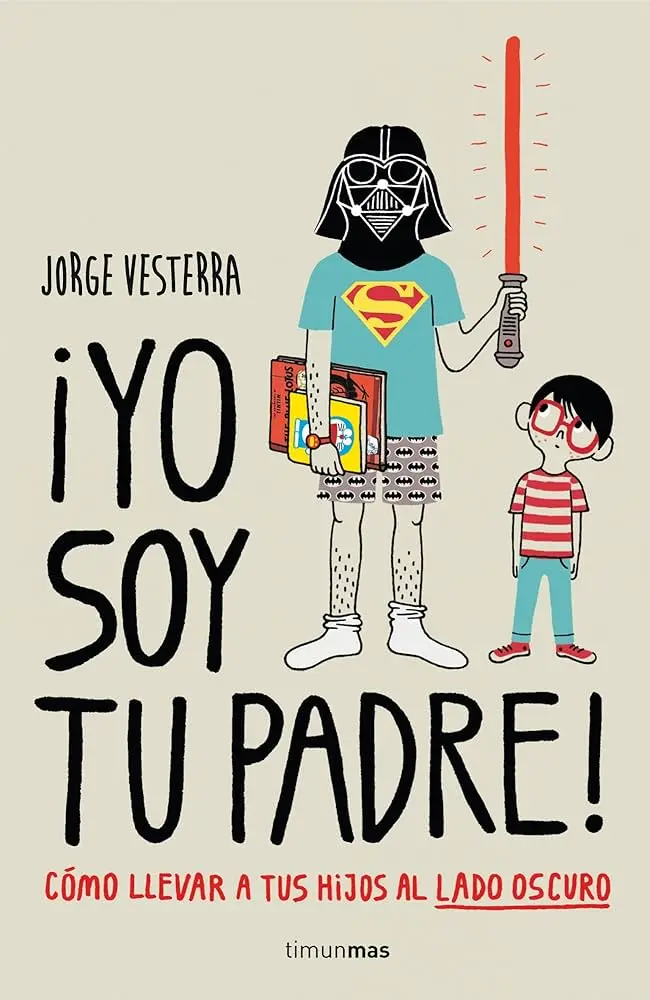 ¡Yo soy tu padre! Cómo llevar a tus hijos al lado oscuro